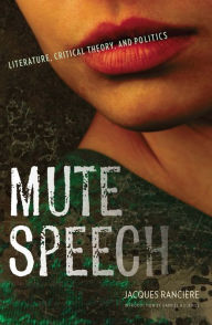 Title: Mute Speech, Author: Jacques Ranciere