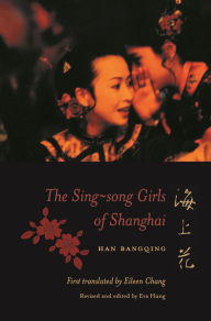 Title: The Sing-song Girls of Shanghai, Author: Bangqing Han