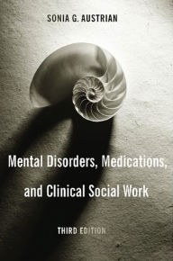 Title: Mental Disorders, Medications, and Clinical Social Work, Author: Sonia Austrian