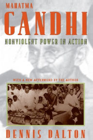 Title: Mahatma Gandhi: Nonviolent Power in Action, Author: Dennis Dalton