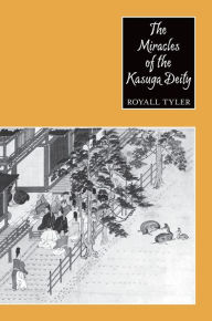 Title: The Miracles of the Kasuga Deity, Author: Royall Tyler