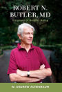 Robert N. Butler, MD: Visionary of Healthy Aging