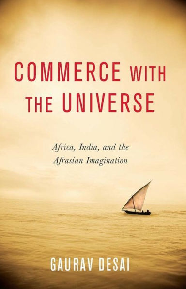 Commerce with the Universe: Africa, India, and the Afrasian Imagination