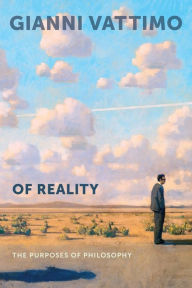 Title: Of Reality: The Purposes of Philosophy, Author: Gianni Vattimo