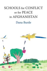 Title: Schools for Conflict or for Peace in Afghanistan, Author: Dana Burde