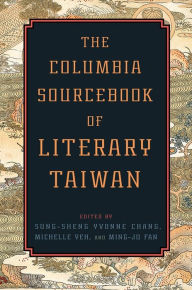 Title: The Columbia Sourcebook of Literary Taiwan, Author: Sung-sheng Yvonne Chang