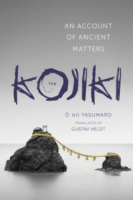 Title: The Kojiki: An Account of Ancient Matters, Author: no Yasumaro O