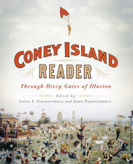 Title: A Coney Island Reader: Through Dizzy Gates of Illusion, Author: Louis J. Parascandola