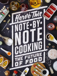 Title: Note-by-Note Cooking: The Future of Food, Author: Hervé This