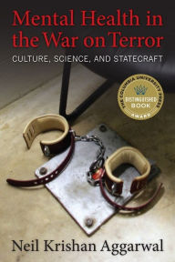 Title: Mental Health in the War on Terror: Culture, Science, and Statecraft, Author: Neil Krishan Aggarwal 