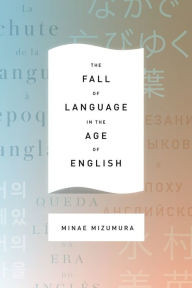 Title: The Fall of Language in the Age of English, Author: Minae Mizumura