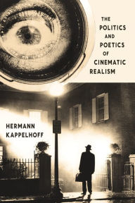 Title: The Politics and Poetics of Cinematic Realism, Author: Hermann Kappelhoff