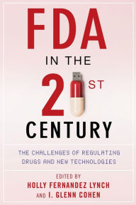 Title: FDA in the Twenty-First Century: The Challenges of Regulating Drugs and New Technologies, Author: I. Glenn Cohen