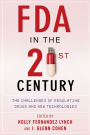 FDA in the Twenty-First Century: The Challenges of Regulating Drugs and New Technologies