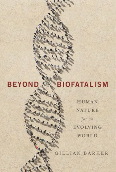 Beyond Biofatalism: Human Nature for an Evolving World