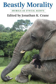 Title: Beastly Morality: Animals as Ethical Agents, Author: Jonathan K. Crane