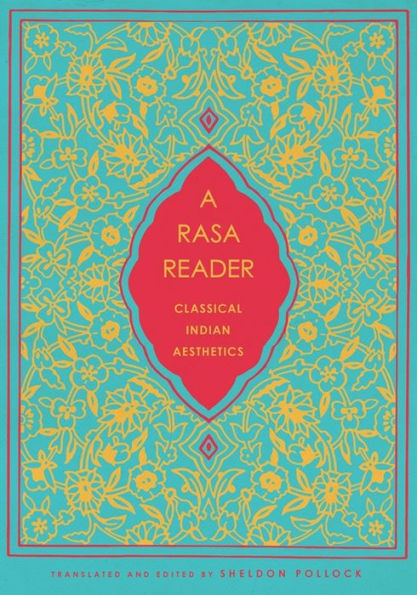 A Rasa Reader: Classical Indian Aesthetics