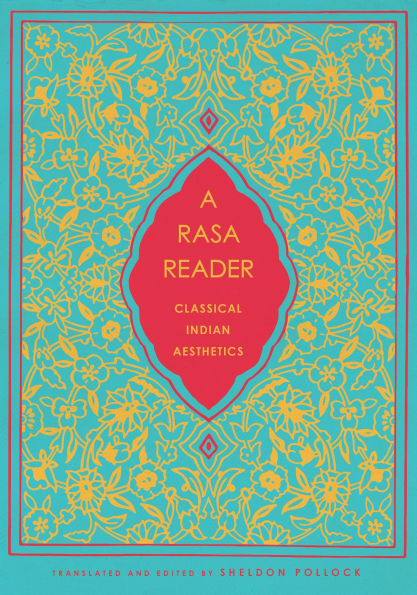 A Rasa Reader: Classical Indian Aesthetics