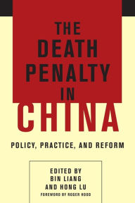 Title: The Death Penalty in China: Policy, Practice, and Reform, Author: Bin Liang