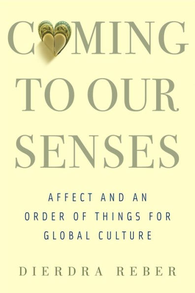 Coming to Our Senses: Affect and an Order of Things for Global Culture