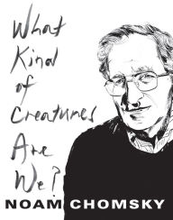 Title: What Kind of Creatures Are We?, Author: Noam Chomsky