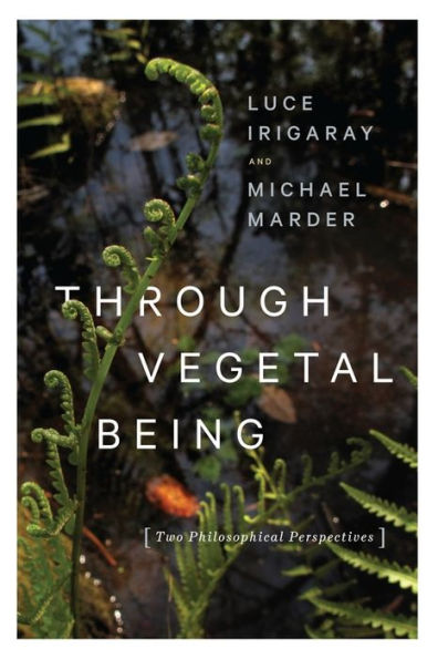 Through Vegetal Being: Two Philosophical Perspectives