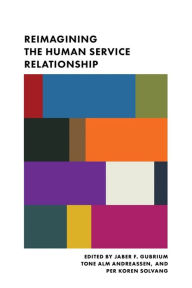 Title: Reimagining the Human Service Relationship, Author: Jaber Gubrium