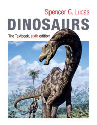 Title: Dinosaurs: The Textbook, Author: Spencer Lucas