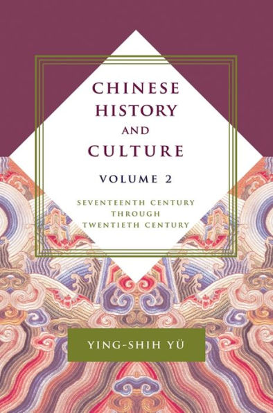 Chinese History and Culture: Seventeenth Century Through Twentieth Century, Volume 2