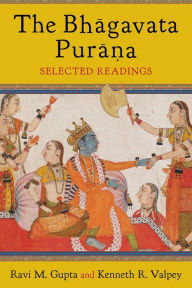 Title: The Bhagavata Purana: Selected Readings, Author: Ravi Gupta