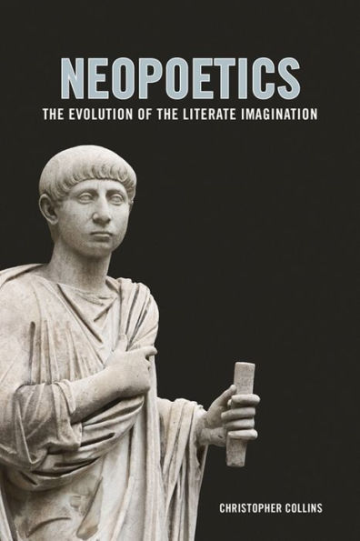 Neopoetics: The Evolution of the Literate Imagination