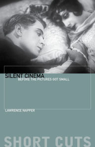 Title: Silent Cinema: Before the Pictures Got Small, Author: Lawrence Napper