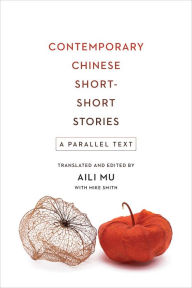 Title: Contemporary Chinese Short-Short Stories: A Parallel Text, Author: Aili Mu