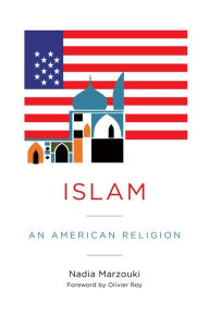 Title: Islam: An American Religion, Author: Nadia Marzouki