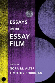 Title: Essays on the Essay Film, Author: Nora M. Alter