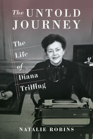 Title: The Untold Journey: The Life of Diana Trilling, Author: Natalie Robins