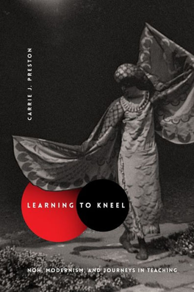 Learning to Kneel: Noh, Modernism, and Journeys in Teaching