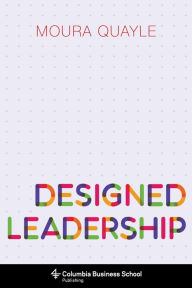 Title: Designed Leadership, Author: Moura Quayle