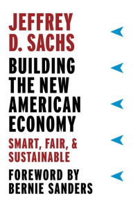 Title: Building the New American Economy: Smart, Fair, & Sustainable, Author: Jeffrey D. Sachs