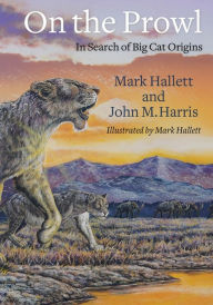 Title: On the Prowl: In Search of Big Cat Origins, Author: Mark Hallett