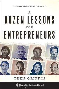 Title: A Dozen Lessons for Entrepreneurs, Author: Tren Griffin