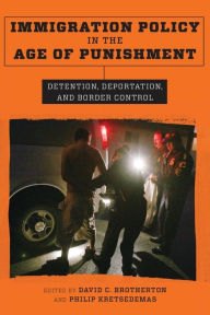 Title: Immigration Policy in the Age of Punishment: Detention, Deportation, and Border Control, Author: Philip Kretsedemas