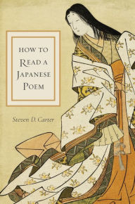 Title: How to Read a Japanese Poem, Author: Steven D. Carter