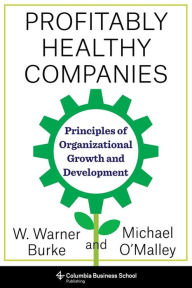 Title: Profitably Healthy Companies: Principles of Organizational Growth and Development, Author: Michael O'Malley