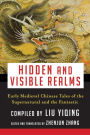 Hidden and Visible Realms: Early Medieval Chinese Tales of the Supernatural and the Fantastic