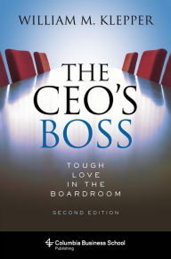 Title: The CEO's Boss: Tough Love in the Boardroom, Author: William Klepper