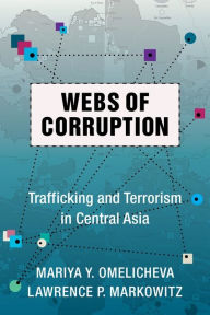 Title: Webs of Corruption: Trafficking and Terrorism in Central Asia, Author: Mariya Omelicheva