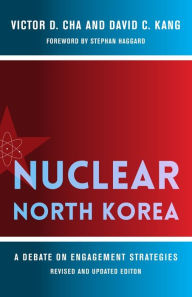 Title: Nuclear North Korea: A Debate on Engagement Strategies, Author: Victor Cha