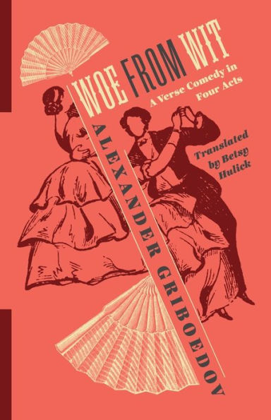 Woe from Wit: A Verse Comedy in Four Acts