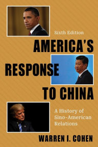 Title: America's Response to China: A History of Sino-American Relations, Author: Warren I. Cohen